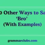 Other Ways to Say ‘Bro’ (With Examples)