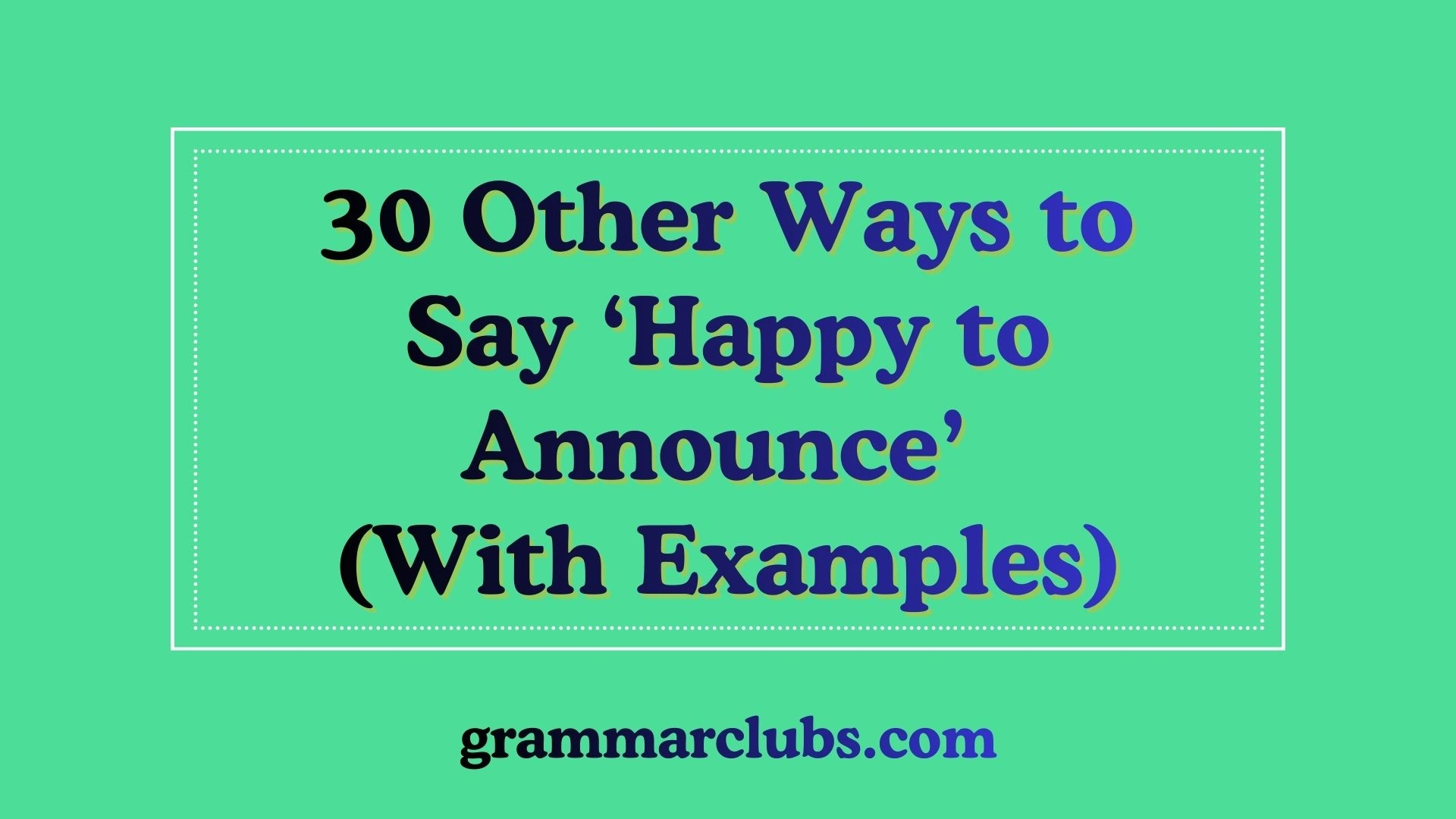 Other Ways to Say ‘Happy to Announce’ (With Examples)