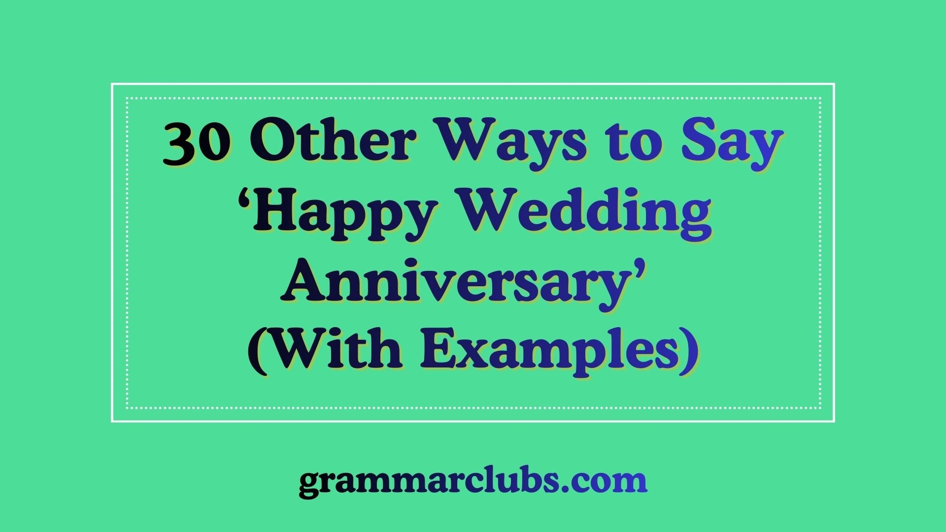 Other Ways to Say ‘Happy Wedding Anniversary’ (With Examples)