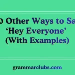 Other Ways to Say ‘Hey Everyone’ (With Examples)