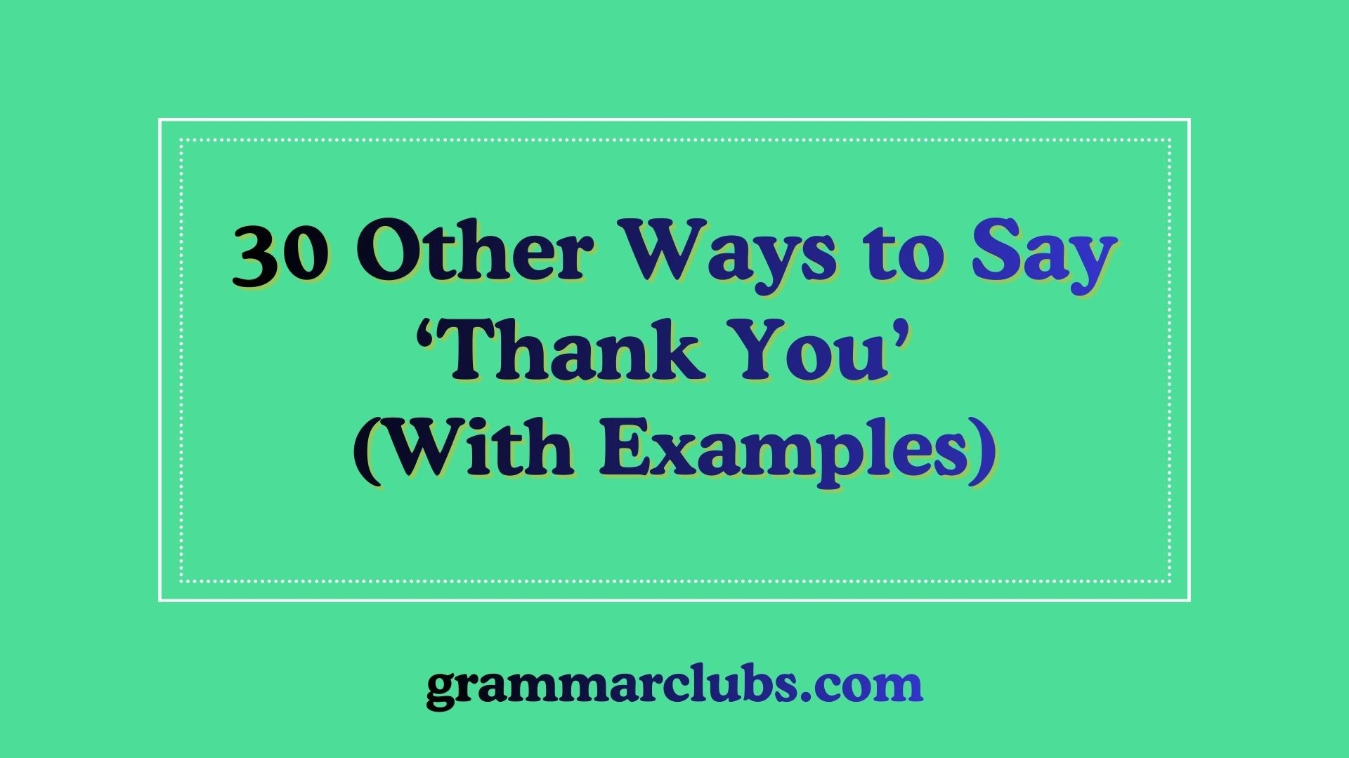 Other Ways to Say ‘Thank You’ with examples