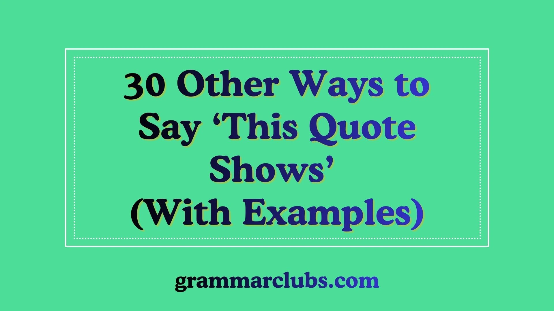 Other Ways to Say ‘This Quote Shows’ (With Examples)