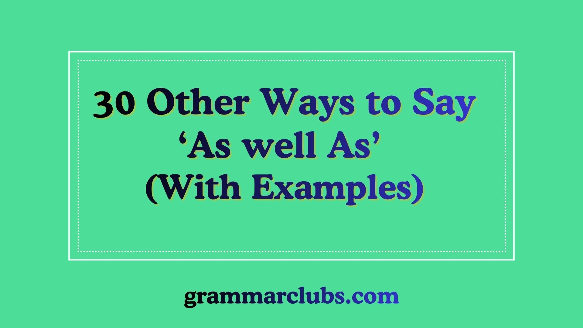 Other Ways to Say ‘As Well As’ (With Examples)