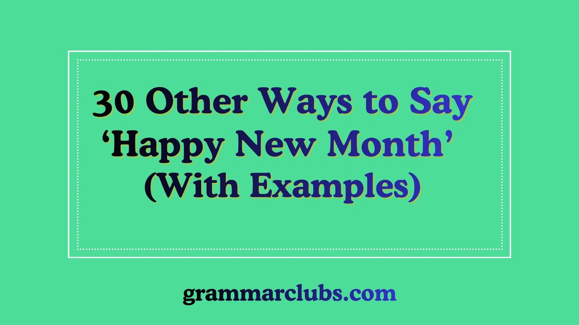 Other Ways to Say ‘Happy New Month’ (With Examples)