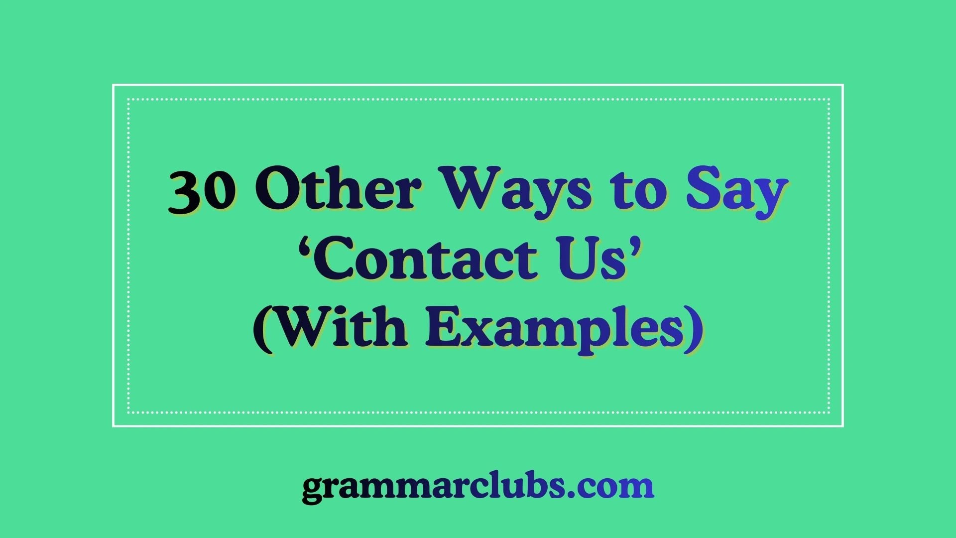 Other Ways to Say ‘Contact Us’ (With Examples)