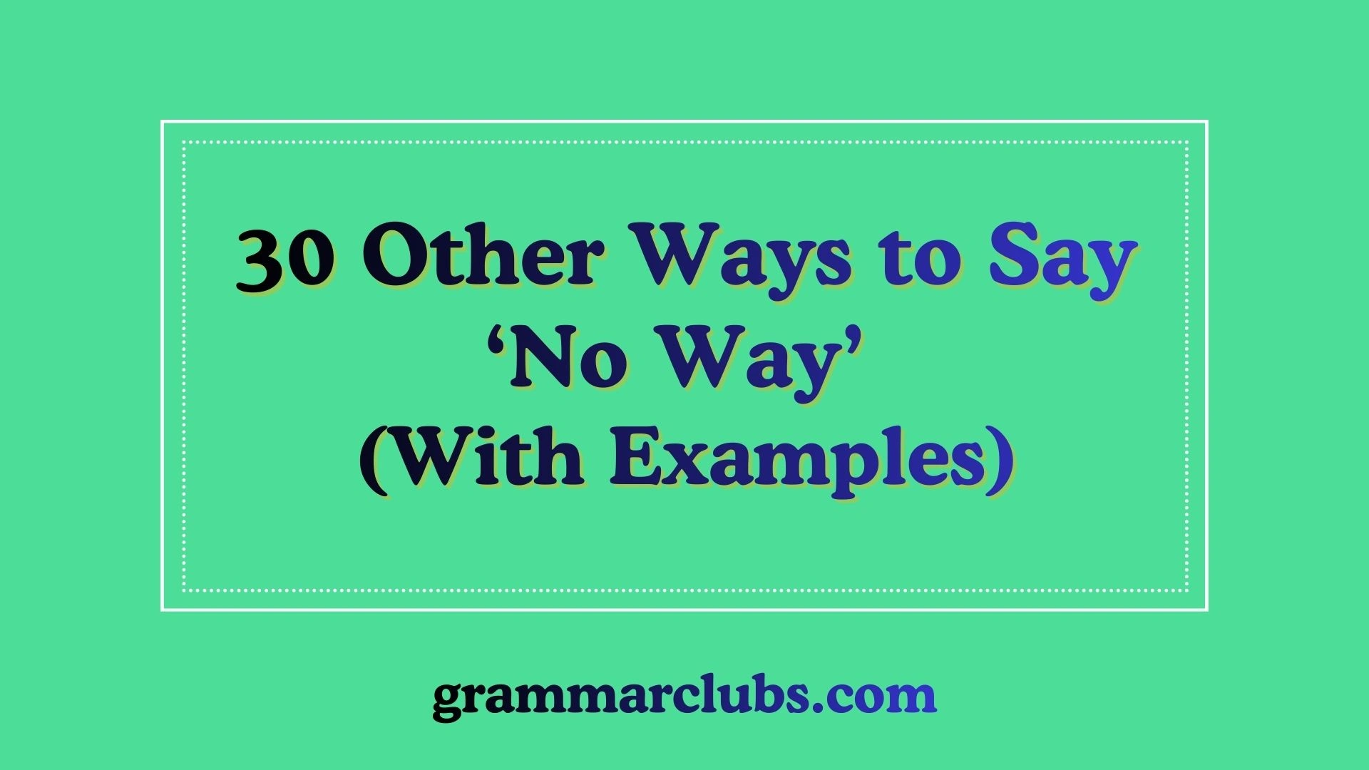 Other Ways to Say ‘No Way’ (With Examples)