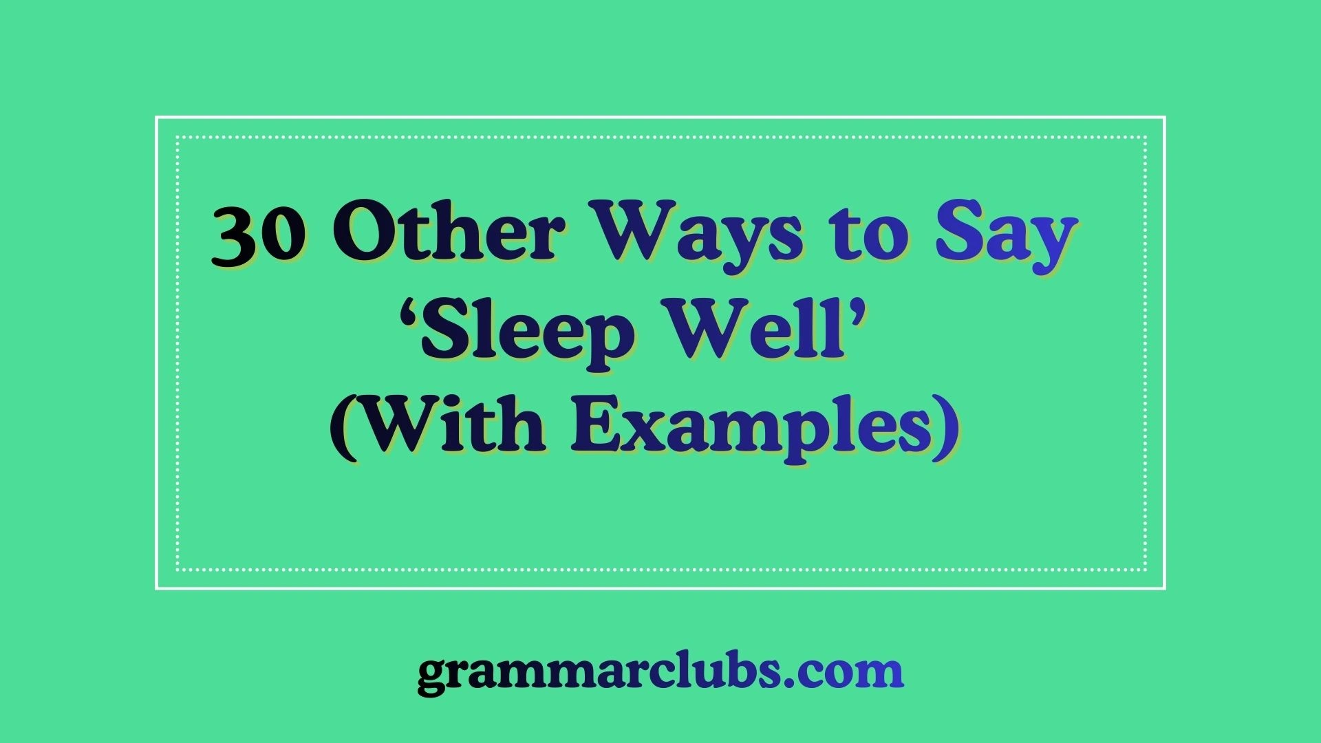 Other Ways to Say ‘Sleep Well’ (With Examples)