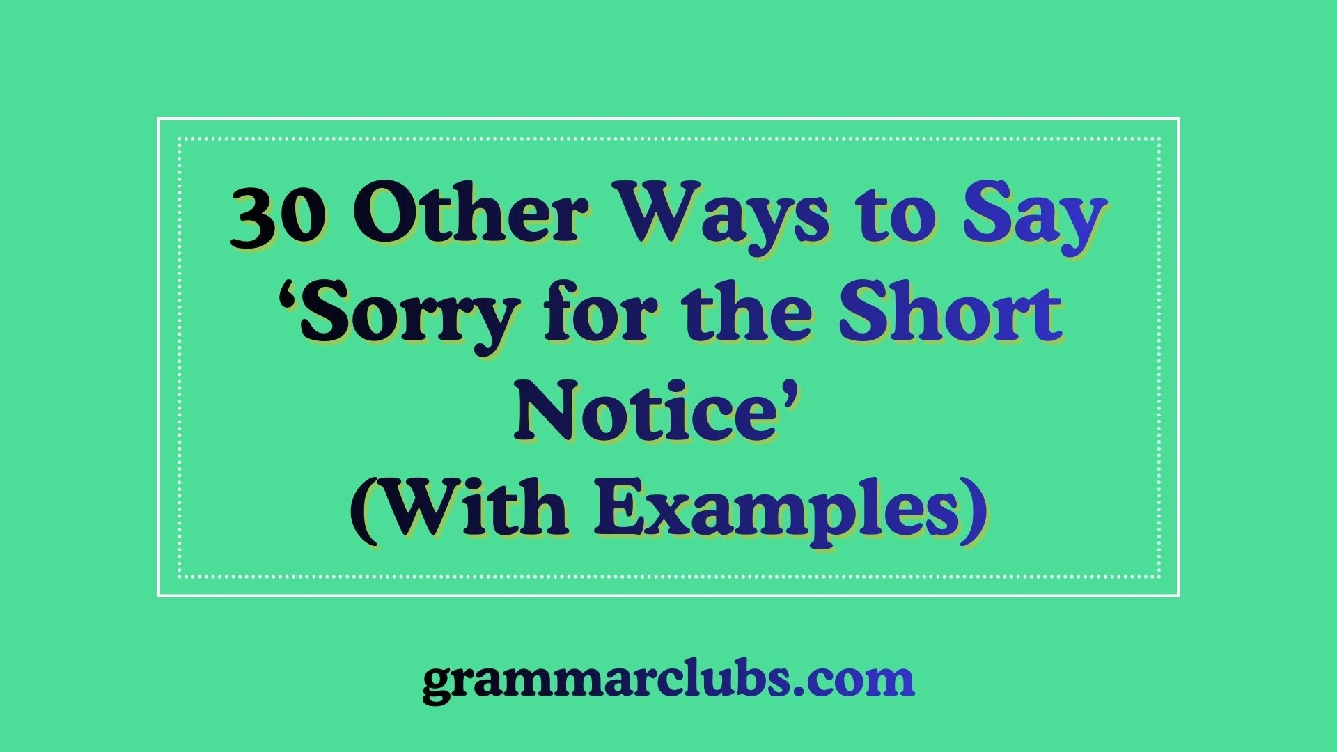 Other Ways to Say ‘Sorry for the Short Notice’ (With Examples)