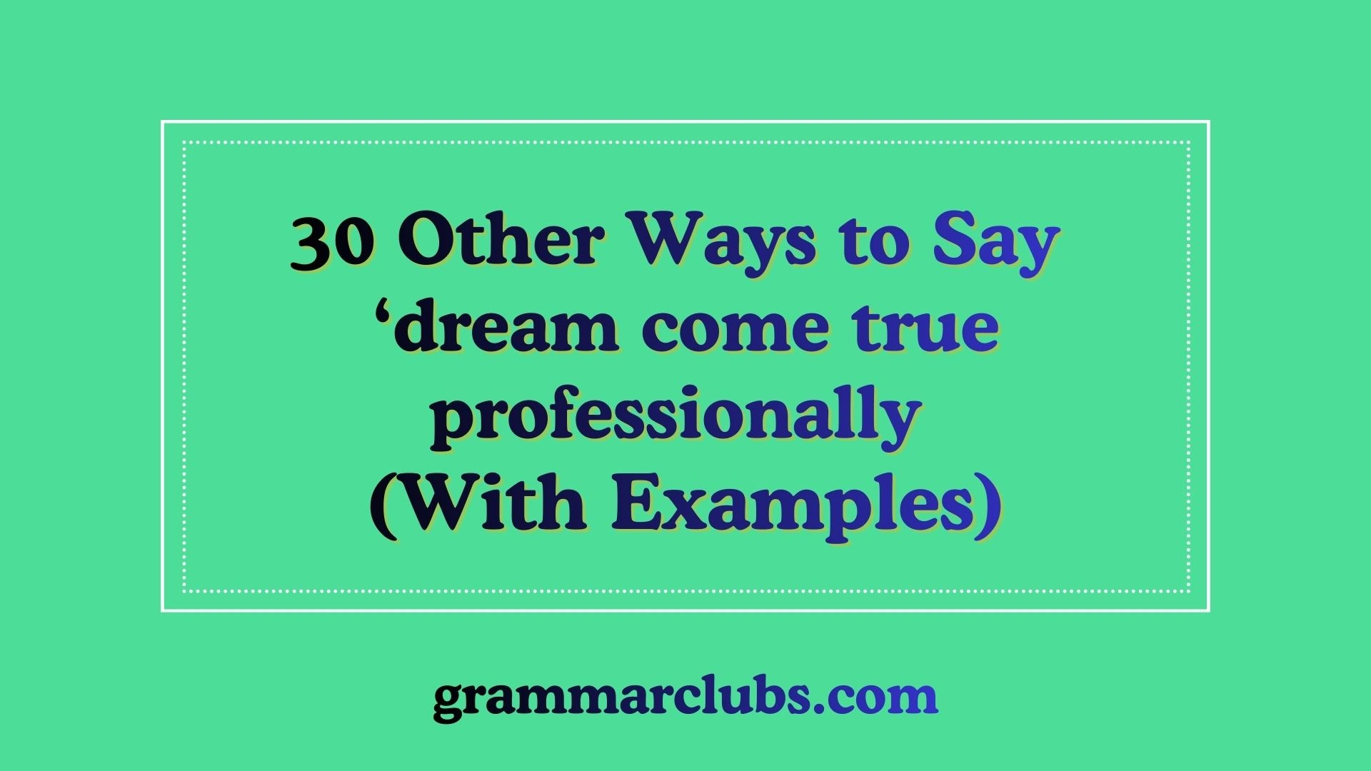 Other Ways to Say ‘dream come true professionally’ (With Examples)