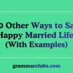 Other Ways to Say ‘Happy Married Life’ (With Examples)