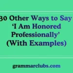 Other Ways to Say ‘I Am Honored Professionally’ (With Examples)