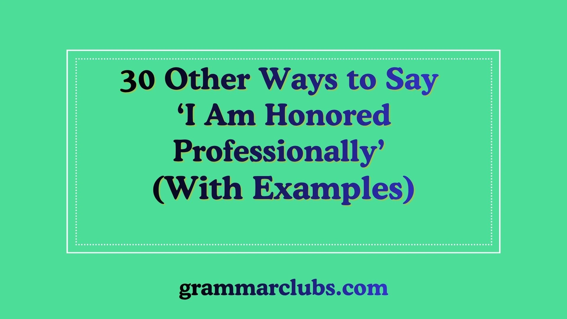 Other Ways to Say ‘I Am Honored Professionally’ (With Examples)