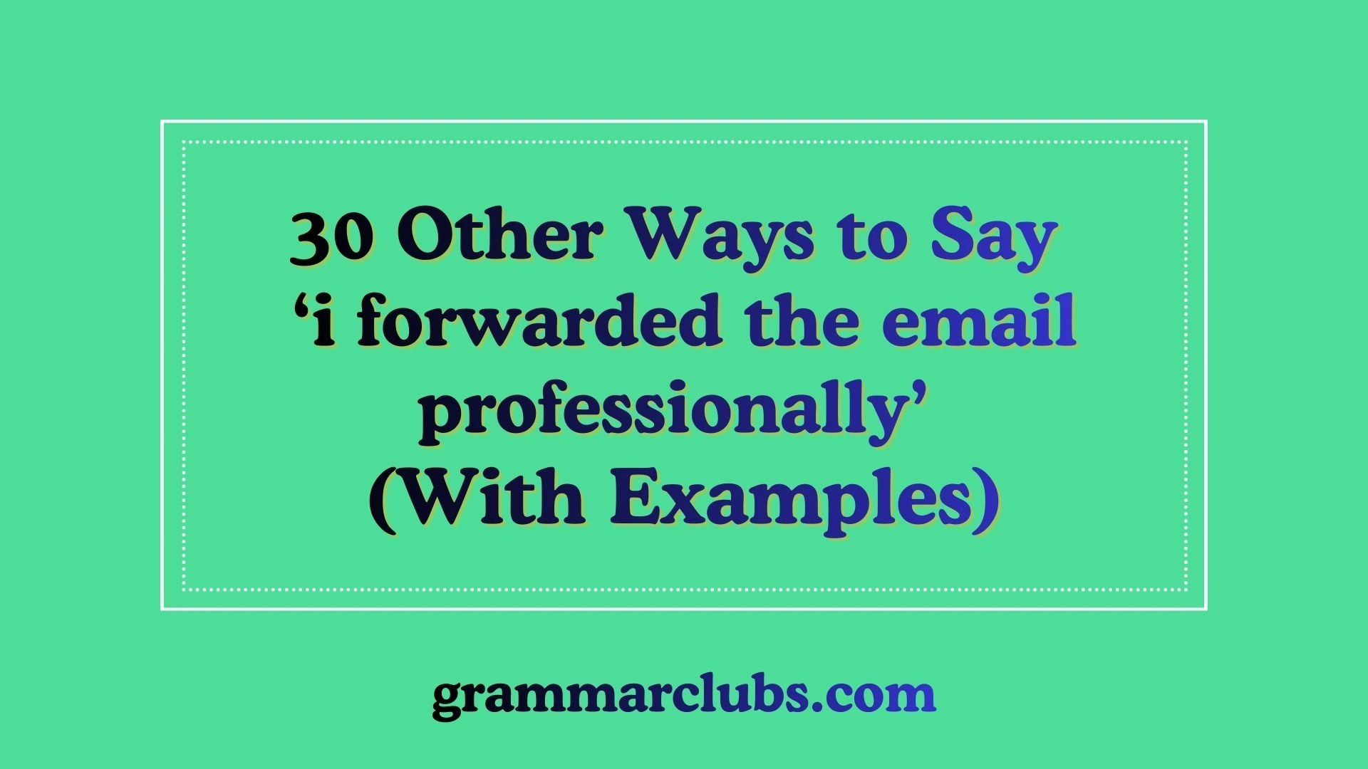 Other Ways to Say ‘i forwarded the email professionally’ (With Examples)