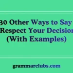 Other Ways to Say ‘I Respect Your Decision’ (With Examples)