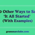 Other Ways to Say ‘It All Started’ (With Examples)