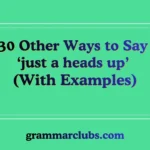 Other Ways to Say ‘just a heads up’ (With Examples)