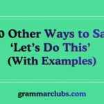 Other Ways to Say ‘Let’s Do This’ (With Examples)