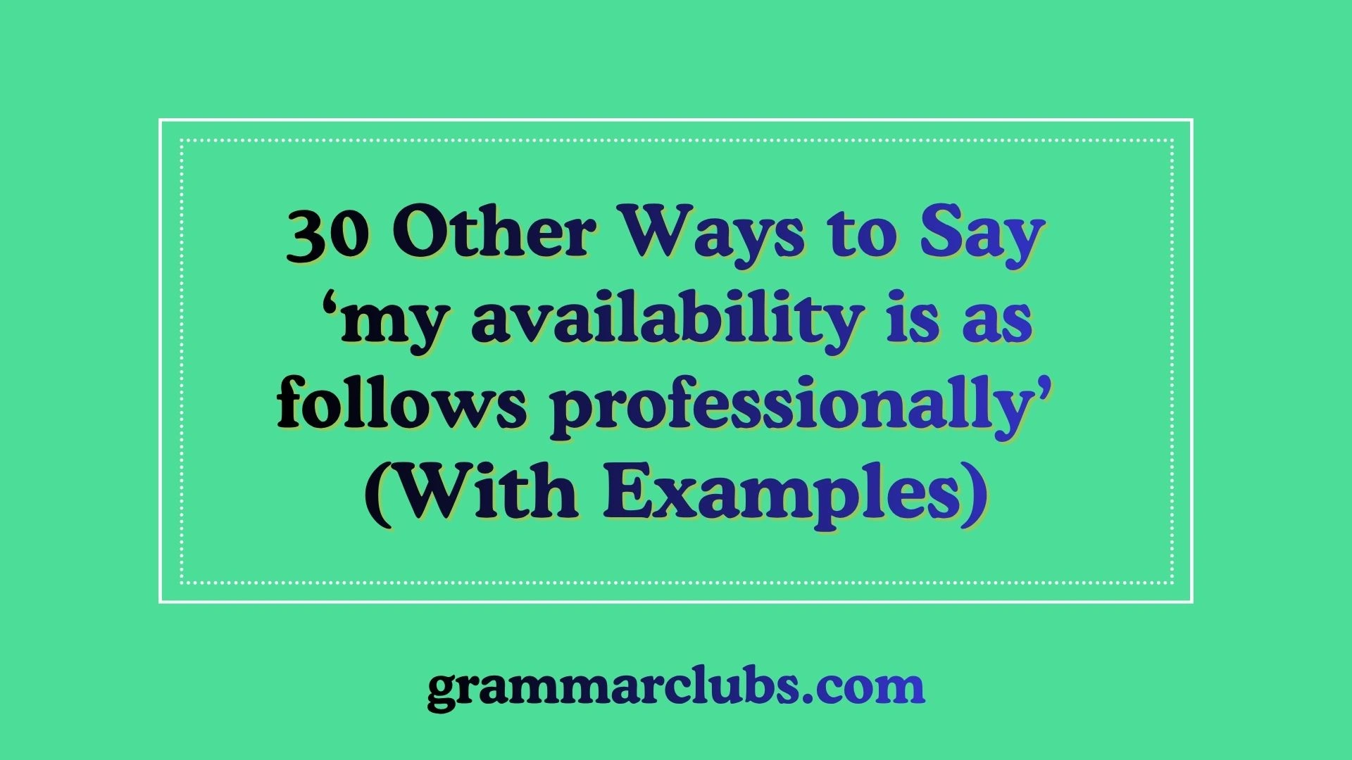 Other Ways to Say ‘my availability is as follows professionally’ (With Examples)