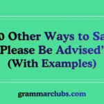 Other Ways to Say ‘Please Be Advised’ (With Examples)