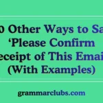 Other Ways to Say ‘Please Confirm Receipt of This Email’ (With Examples)