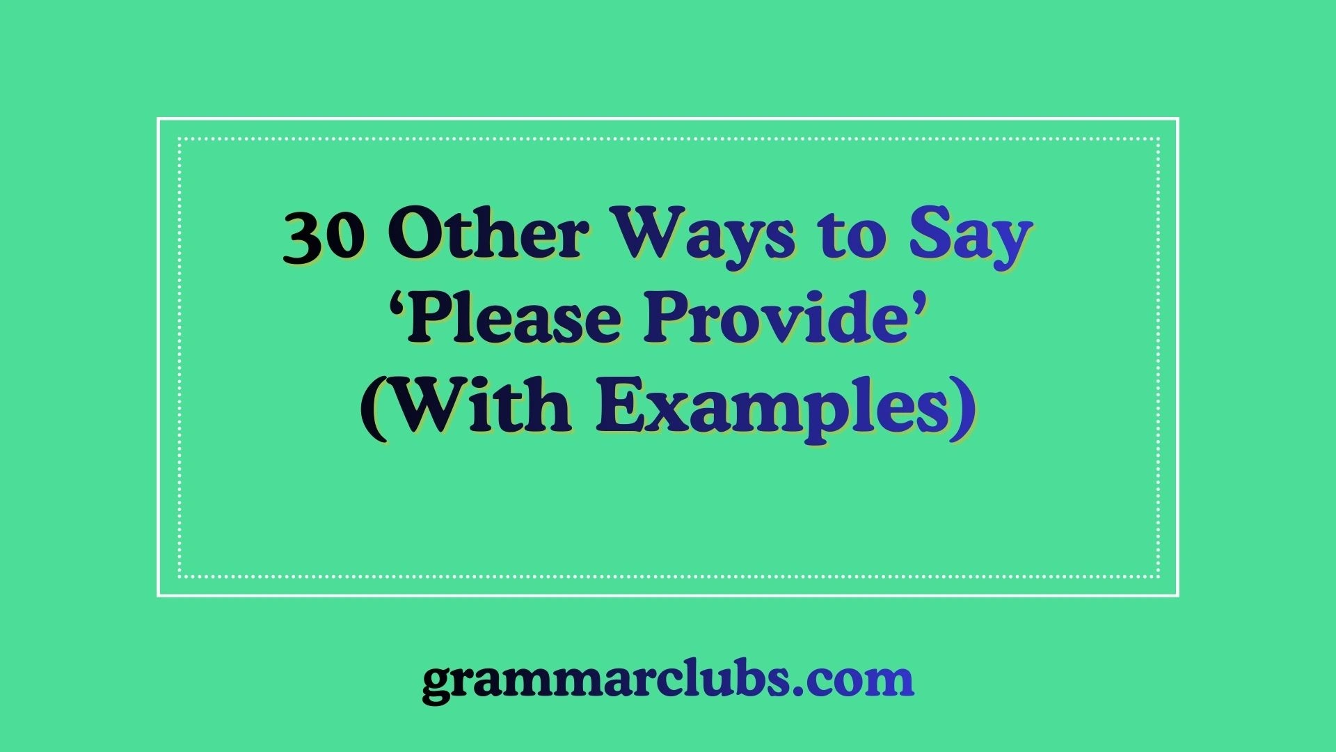 Other Ways to Say ‘Please Provide’ (With Examples)