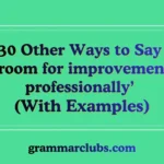 Other Ways to Say ‘room for improvement professionally’ (With Examples)