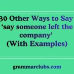 Other Ways to Say ‘say someone left the company’ (With Examples)