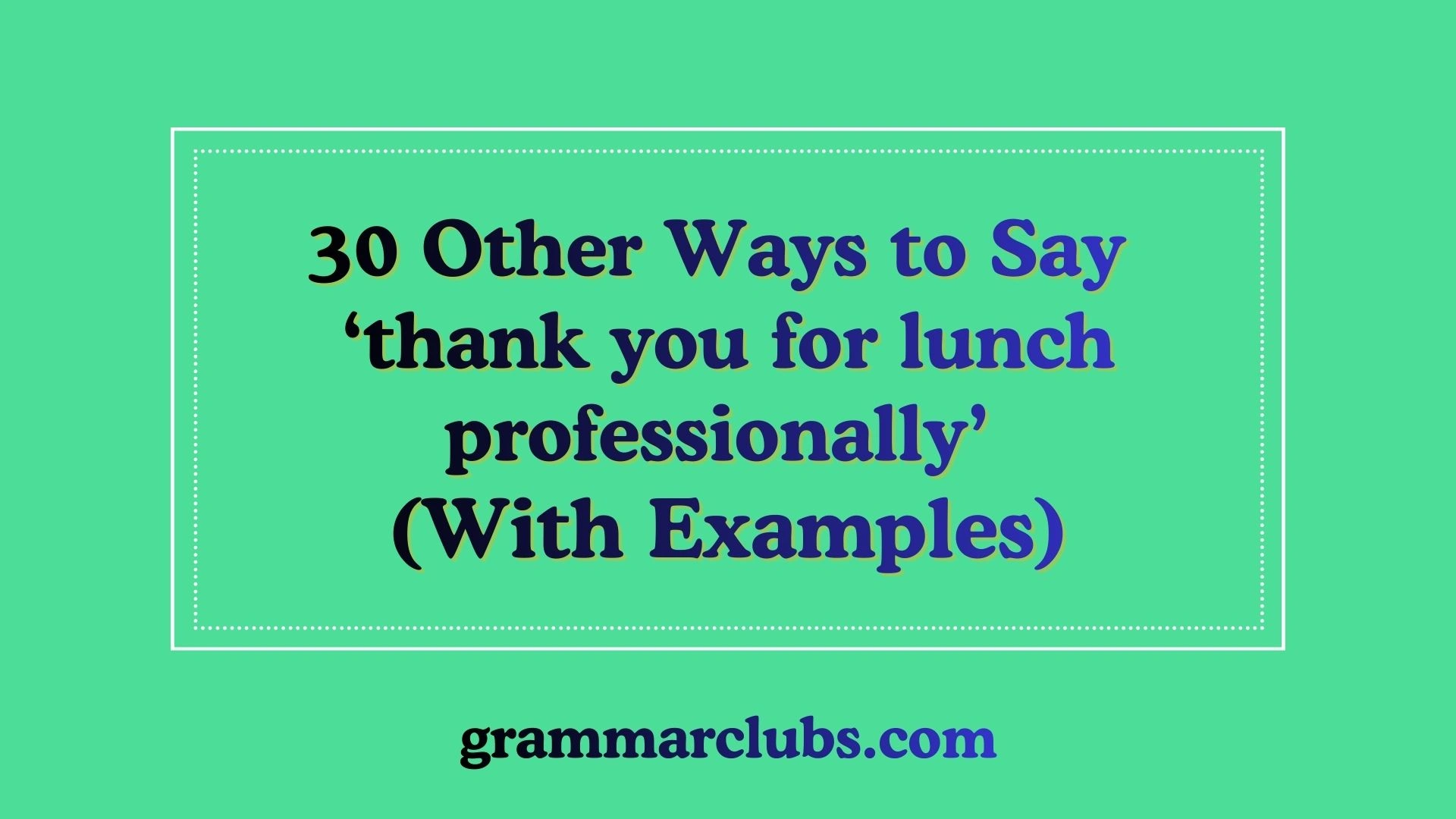 Other Ways to Say ‘thank you for lunch professionally’ (With Examples)