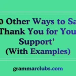 Other Ways to Say ‘Thank You for Your Support’ (With Examples)