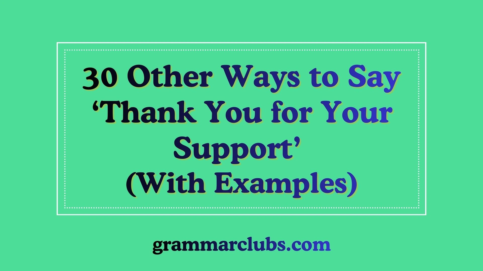 Other Ways to Say ‘Thank You for Your Support’ (With Examples)