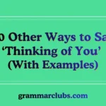 Other Ways to Say ‘Thinking of You’ (With Examples)
