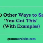 Other Ways to Say ‘You Got This’ (With Examples)