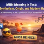 MBN Meaning in Text: Symbolism, Origin, and Modern Use