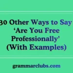 Other Ways to Say ‘Are You Free Professionally’ (With Examples)