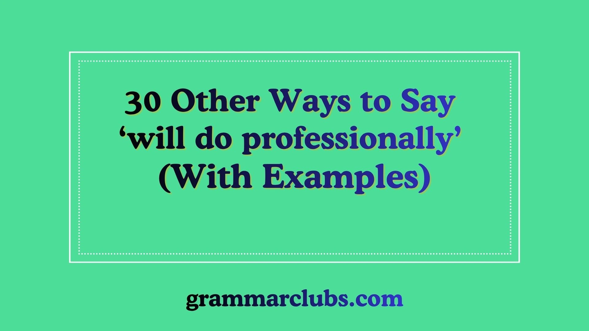 Other Ways to Say ‘will do professionally’ (With Examples)