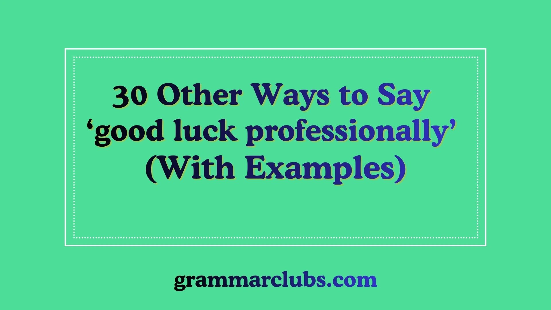 Other Ways to Say ‘good luck professionally’ (With Examples)