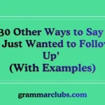 Other Ways to Say ‘I Just Wanted to Follow Up’ (With Examples)
