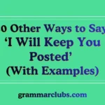 Other Ways to Say “I Will Keep You Posted” (With Examples)