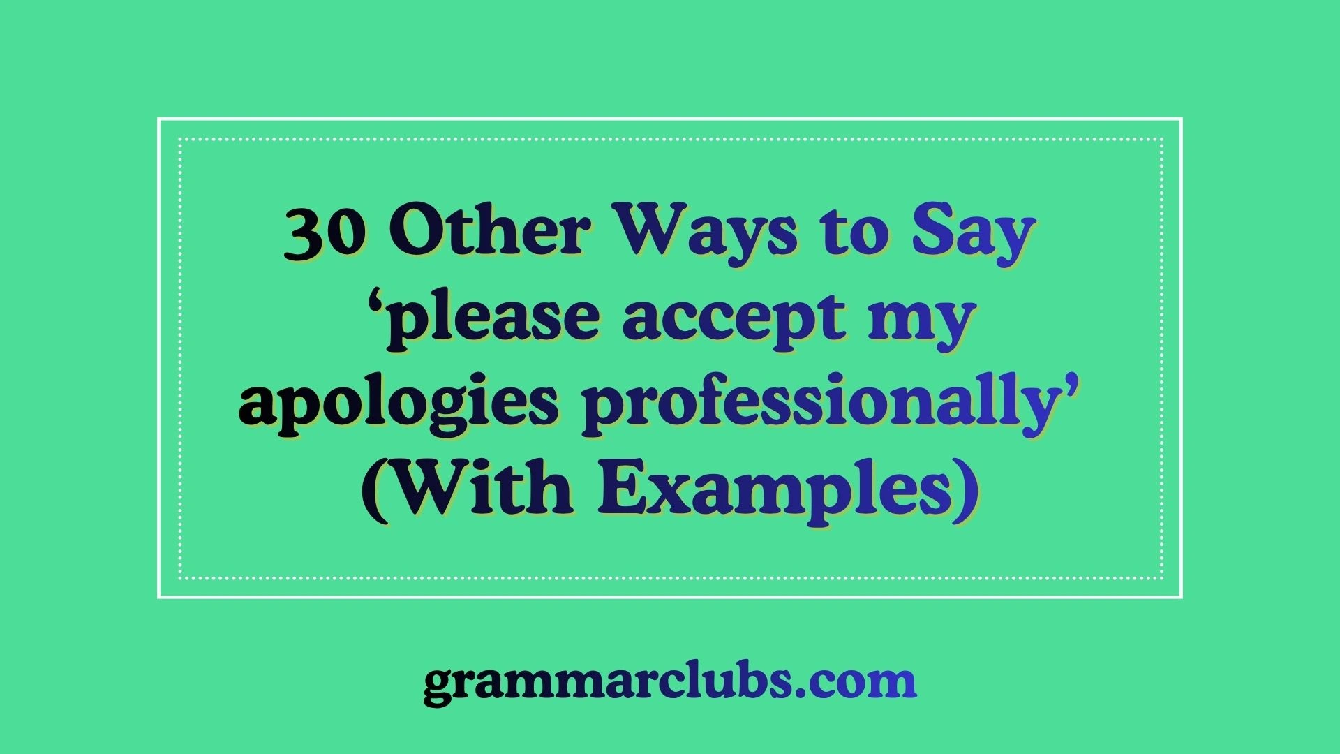Other Ways to Say ‘please accept my apologies professionally’ (With Examples)