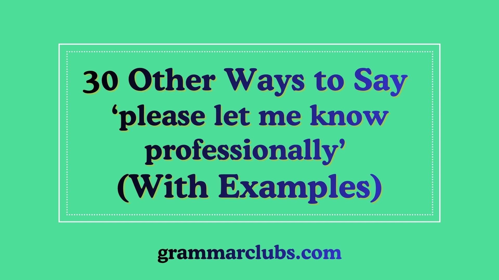 Other Ways to Say ‘please let me know professionally’ (With Examples)