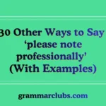 Other Ways to Say ‘please note professionally’ (With Examples)