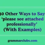 Other Ways to Say “please see attached professionally” (With Examples)