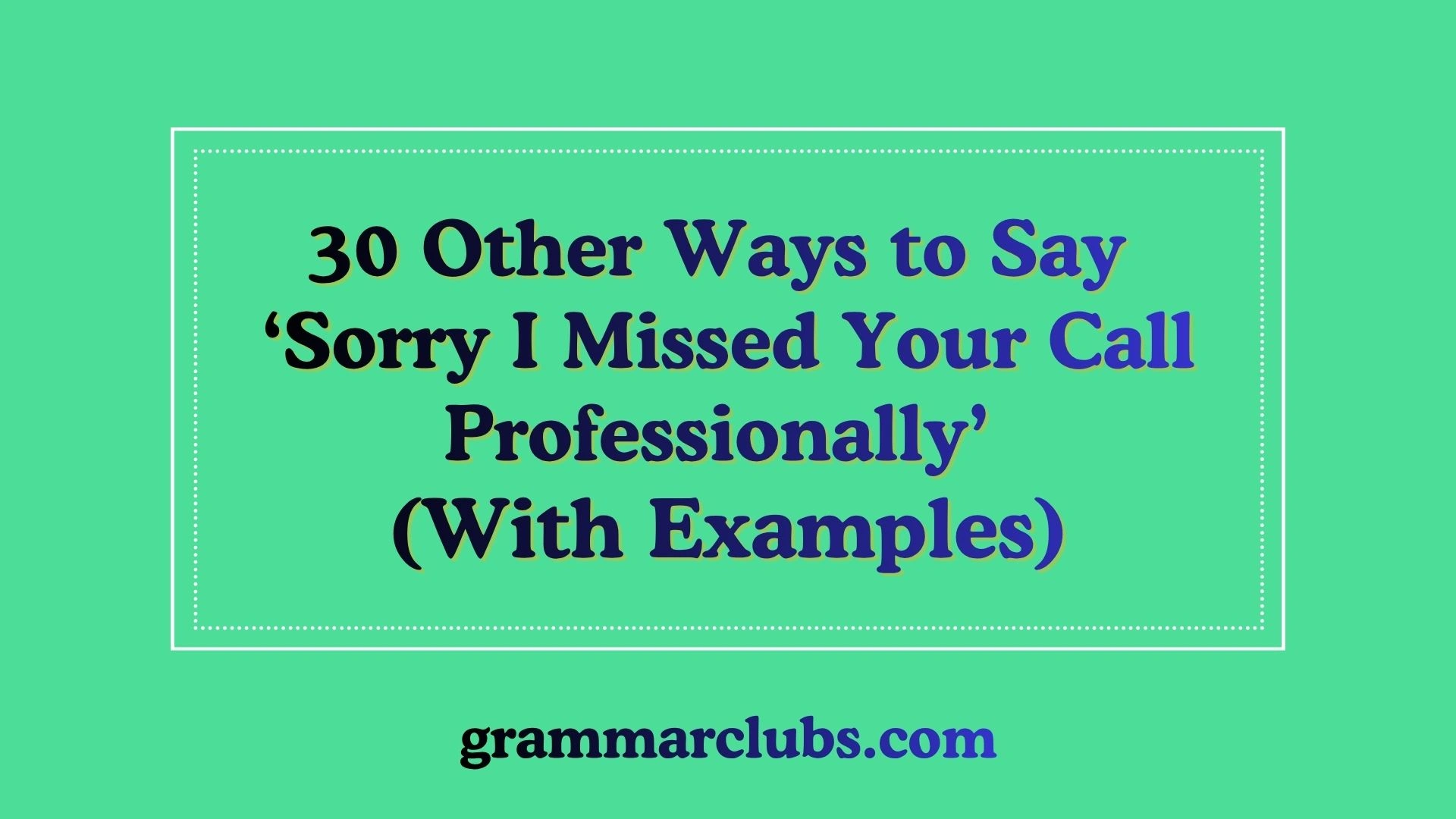 Other Ways to Say “Sorry I Missed Your Call Professionally” (With Examples)