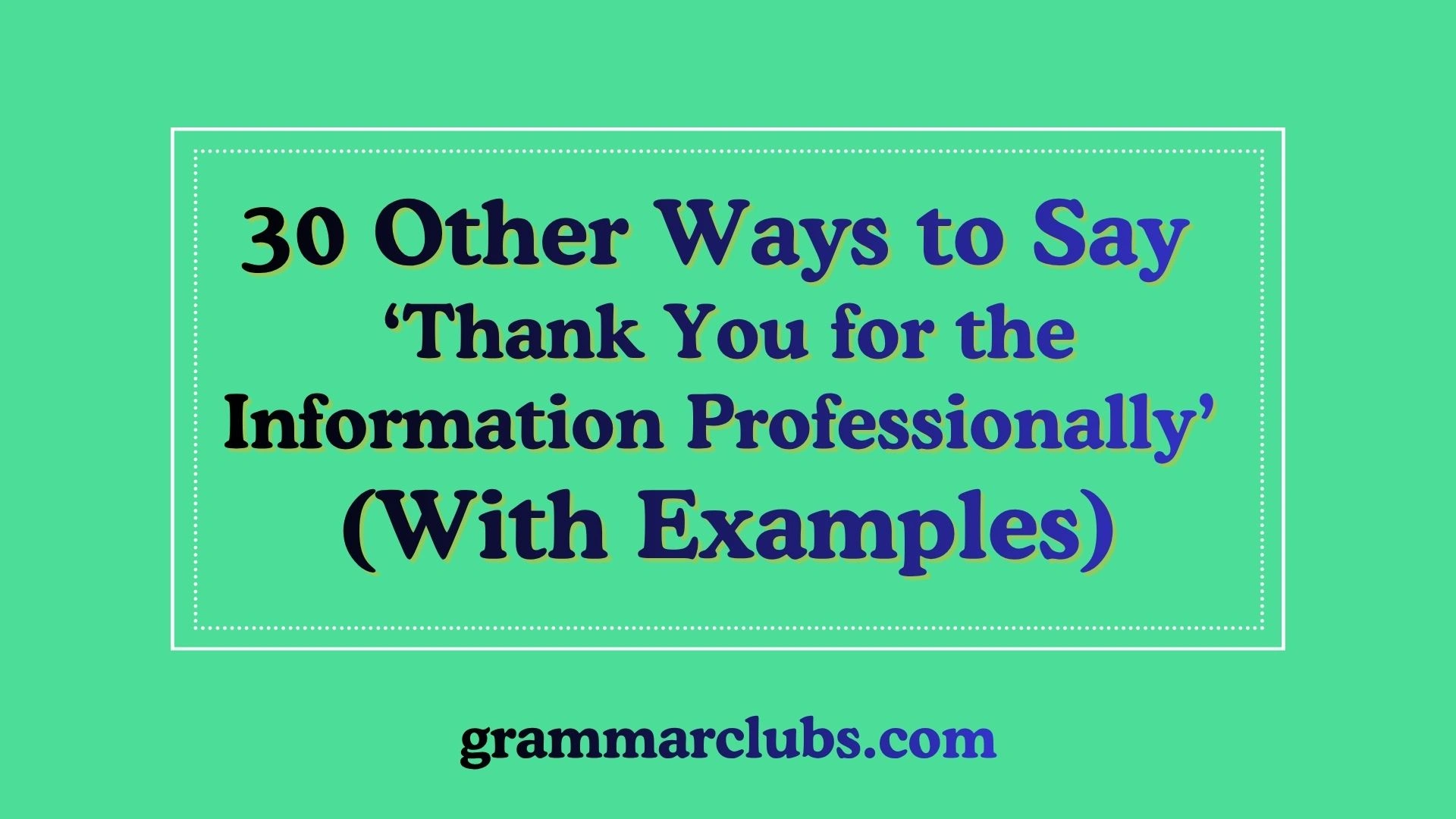 Other Ways to Say ‘Thank You for the Information Professionally’ (With Examples)