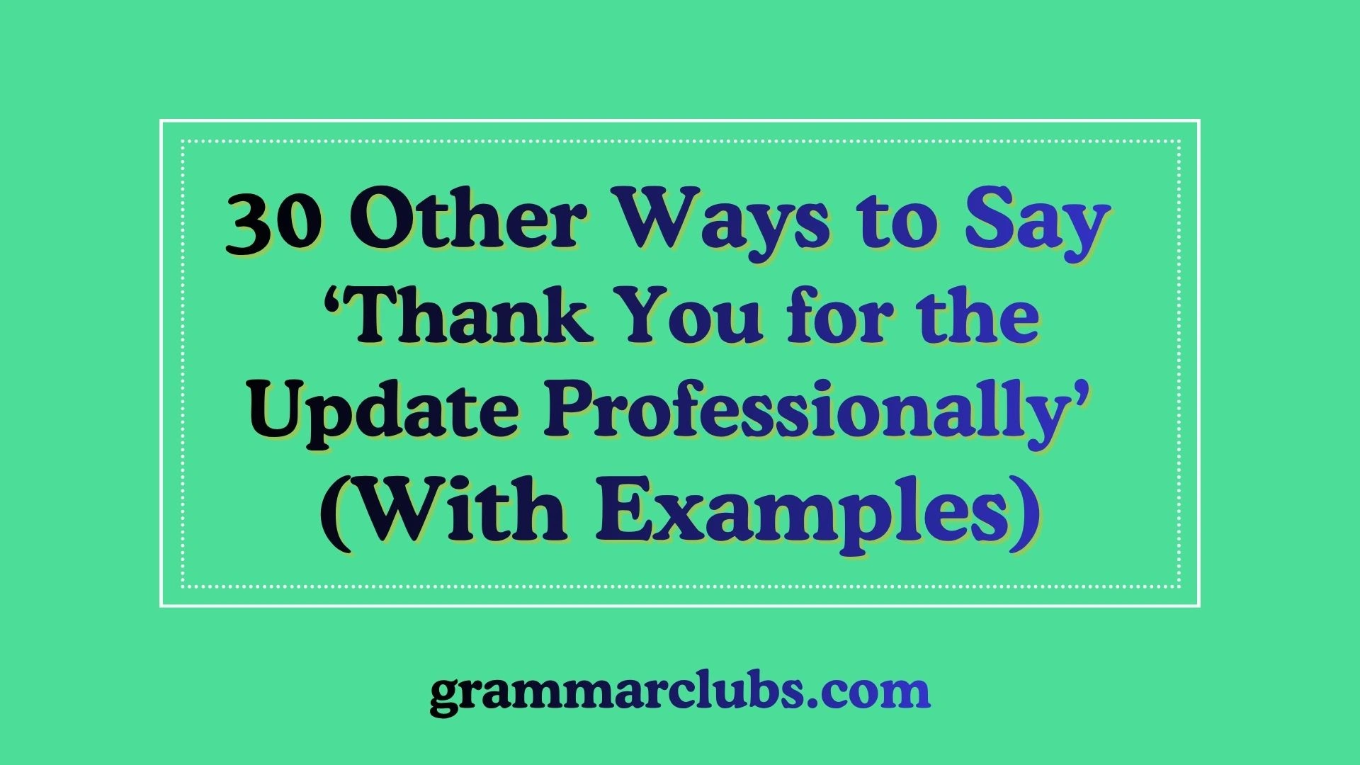 Other Ways to Say ‘Thank You for the Update Professionally’ (With Examples)