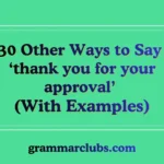 Other Ways to Say ‘thank you for your approval’ (With Examples)