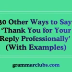 Other Ways to Say ‘Thank You for Your Reply Professionally’ (With Examples)