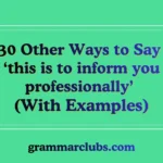 Other Ways to Say ‘this is to inform you professionally’ (With Examples)