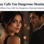 When a Guy Calls You Dangerous: Meaning Explained